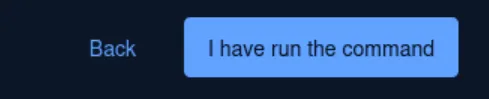 After these steps, click on “I have run the command”